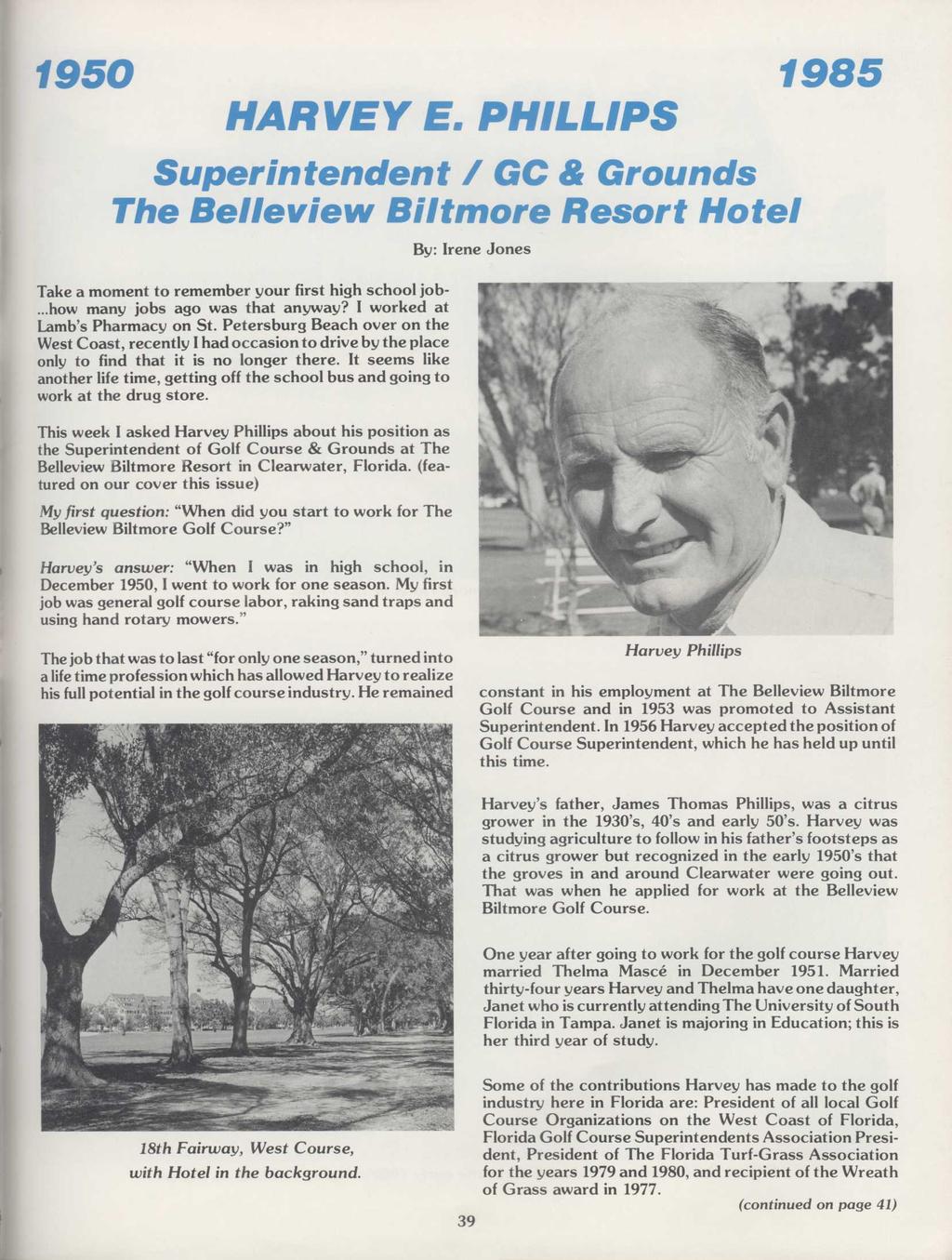 1950 1985 HARVEY E. PHILLIPS Superintendent / GC & Grounds The Belleview Biltmore Resort Hotel By: Irene Jones Take a moment to remember your first high school job-...how many jobs ago was that anyway?