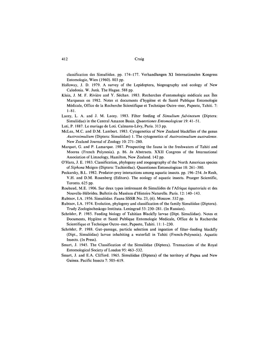 412 Craig classification des Simuliidae. pp. 174-177. Verhandlungen XI Internationalen Kongress Entomologie, Wien (1960). 803 pp. Holloway, J. D. 1979.