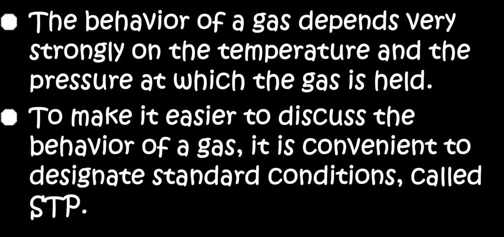 To make it easier to discuss the behavior of a gas, it is convenient to