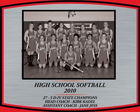 2010 Fastpitch 2010 D-IV Fastpitch State Champions 27-5 Final Record Only team in school history to win State