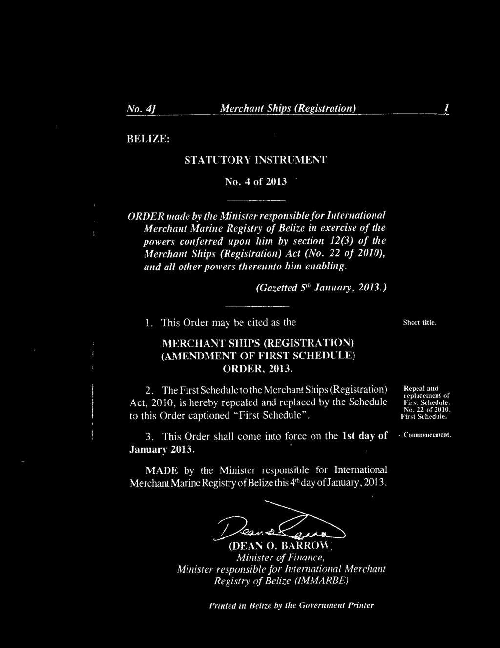 (Registration) Act (No. 22 of 2010), and all other powers thereunto him enabling. (Gazetted S'h January, 2013.) 1. This Order may be cited as the Short title.