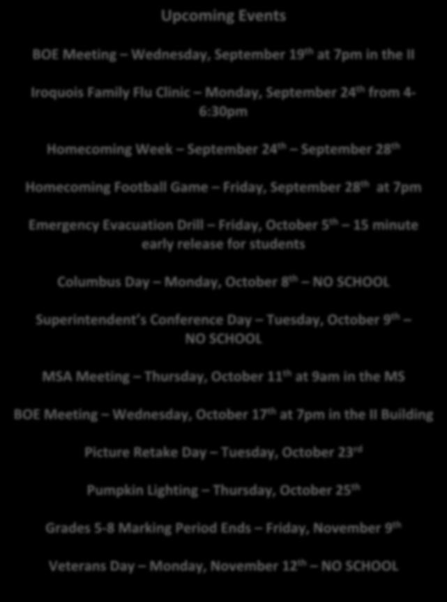 Upcoming Events BOE Meeting Wednesday, September 19 th at 7pm in the II Iroquois Family Flu Clinic Monday, September 24 th from 4-6:30pm Homecoming Week September 24 th September 28 th Homecoming