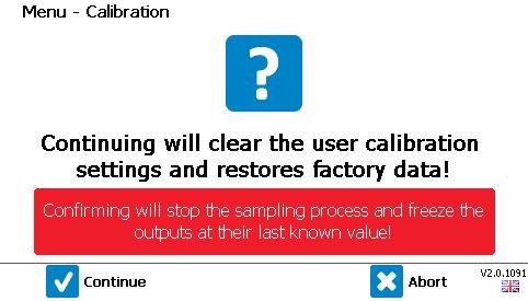 Page 104 of 162 Screen 33 - Restore to Factory settings Press the right soft key to Abort which does not reset the calibration data and will return the operator to the calibration menu.
