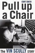 Pull Up a Chair: The Vin Scully Story (Potomac Books, 2010) The first biography of one of the sport s most famous broadcasters, the book takes its title from Scully s famed on-air greeting.