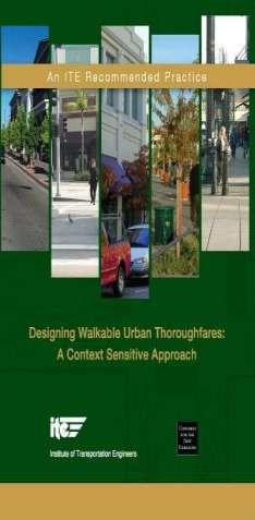 Guidance Today ITE Designing Walkable Urban Thoroughfares: A Context Sensitive Approach This report has been developed