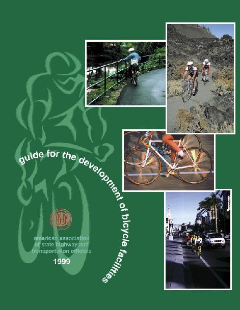 National Guidelines and Standards Guide to the Development of Bicycle Facilities. AASHTO, updated in 1999.