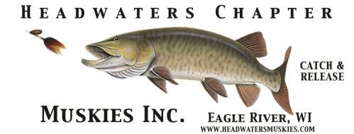 PO Box 652, Eagle River, WI 54521 NON-PROFIT ORGANIZATION U.S. POSTAGE PAID EAGLE RIVER, WI PERMIT NO. 0079 Headwaters Newsletter December 2018 Issue #279 Muskies Need your Help!