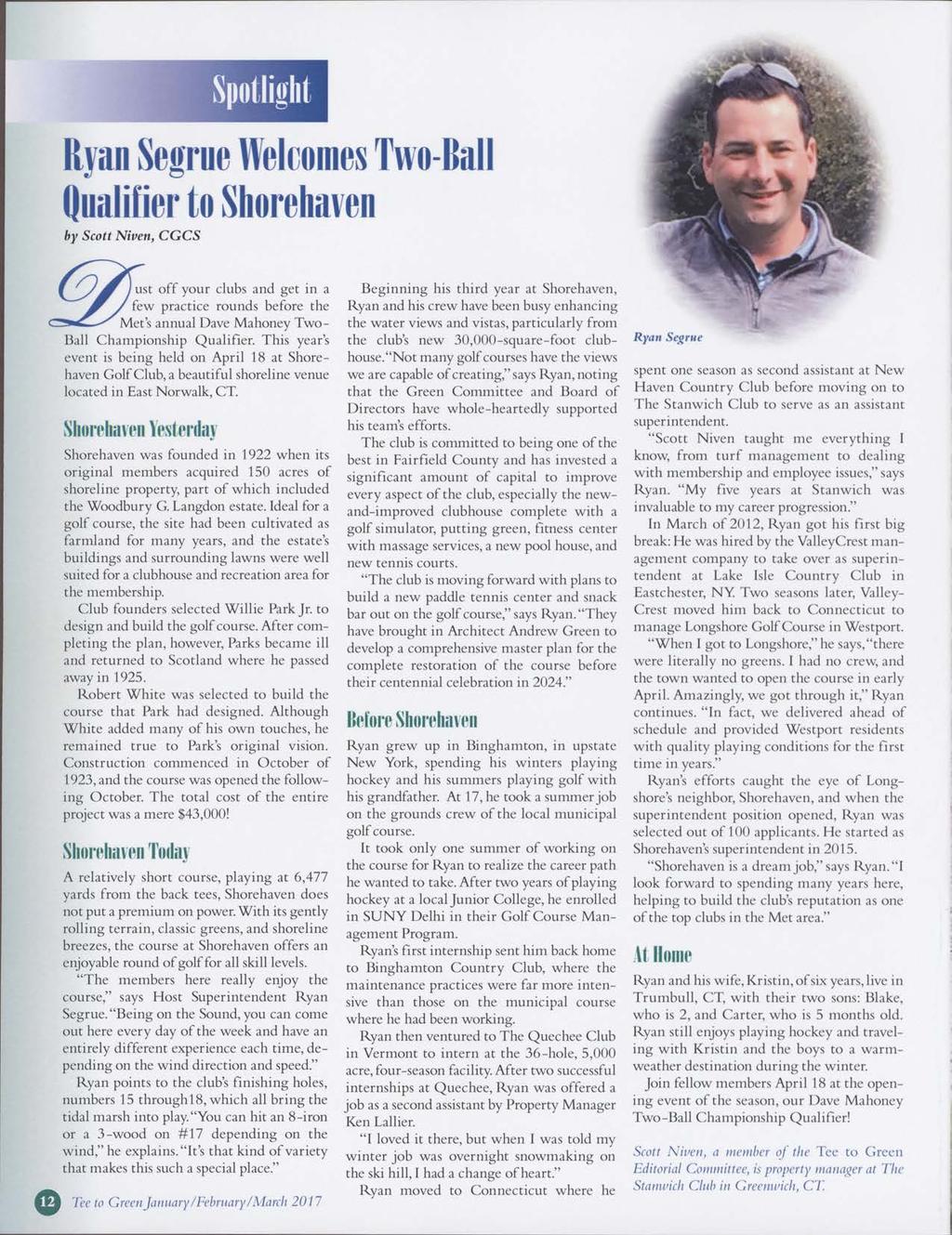 Spotlight Ryan Segrue Welcomes Two-Rail Qualifier to Shorehaven by Scott Niven, CGCS I ust off your clubs and get in a few practice rounds before the Met s annual Dave Mahoney Two- Ball Championship