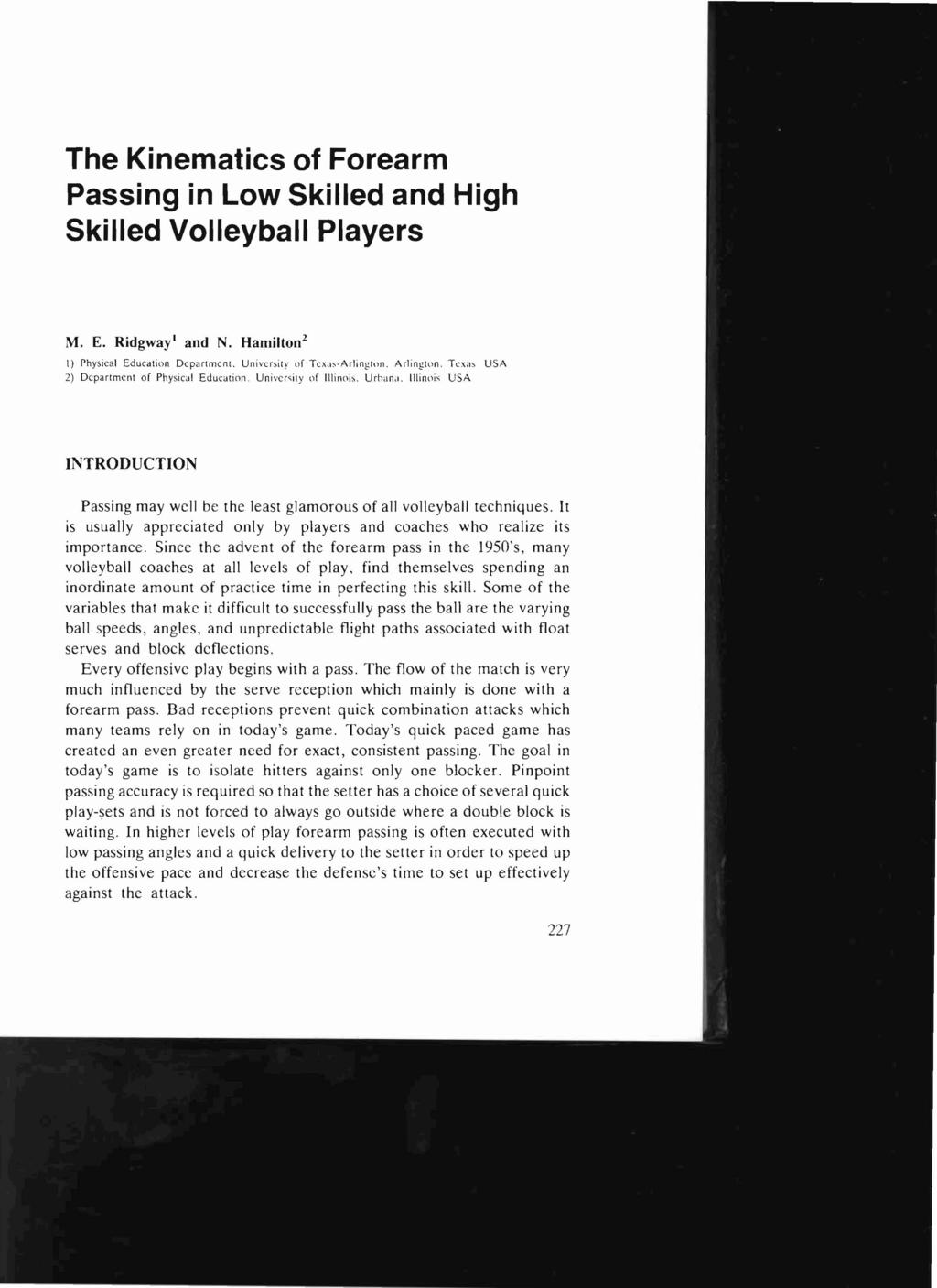 The Kinematics of Forearm Passing in Low Skilled and High Skilled Volleyball Players M. E. Ridgway' and N. Hamilton 2 I) Physical Education Department. Univc"ily of Tcxa,-Arlington. Arlington.