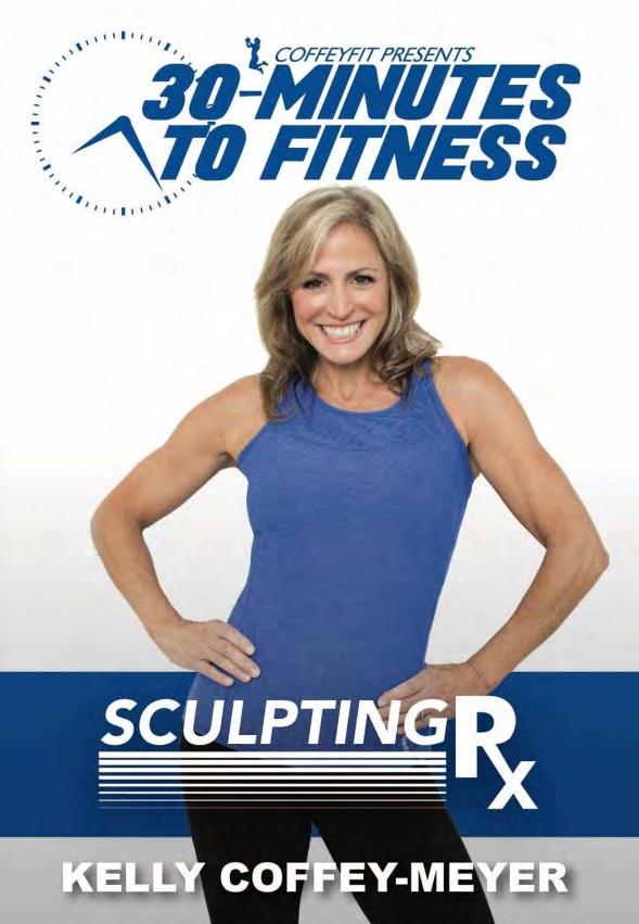 30 MINUTES TO FITNESS: SCULPTING RX WITH KELLY COFFEY-MEYER 2/26/2019 $19.