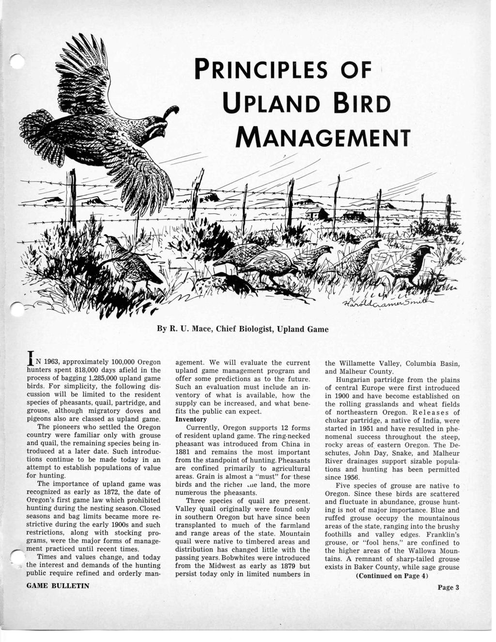 PRINCIPLES OF UPLAND BIRD MANAGEMENT 1111 /911111111 4,00 I 40, By R. U. Mace, Chief Biologist, Upland Game IN 1963, approximately 100,000 Oregon hunters spent 818,000 days afield in the process of bagging 1,285,000 upland game birds.