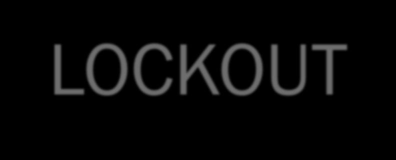 LOCKOUT Indicates that there is an incident that poses an imminent concern OUTSIDE of