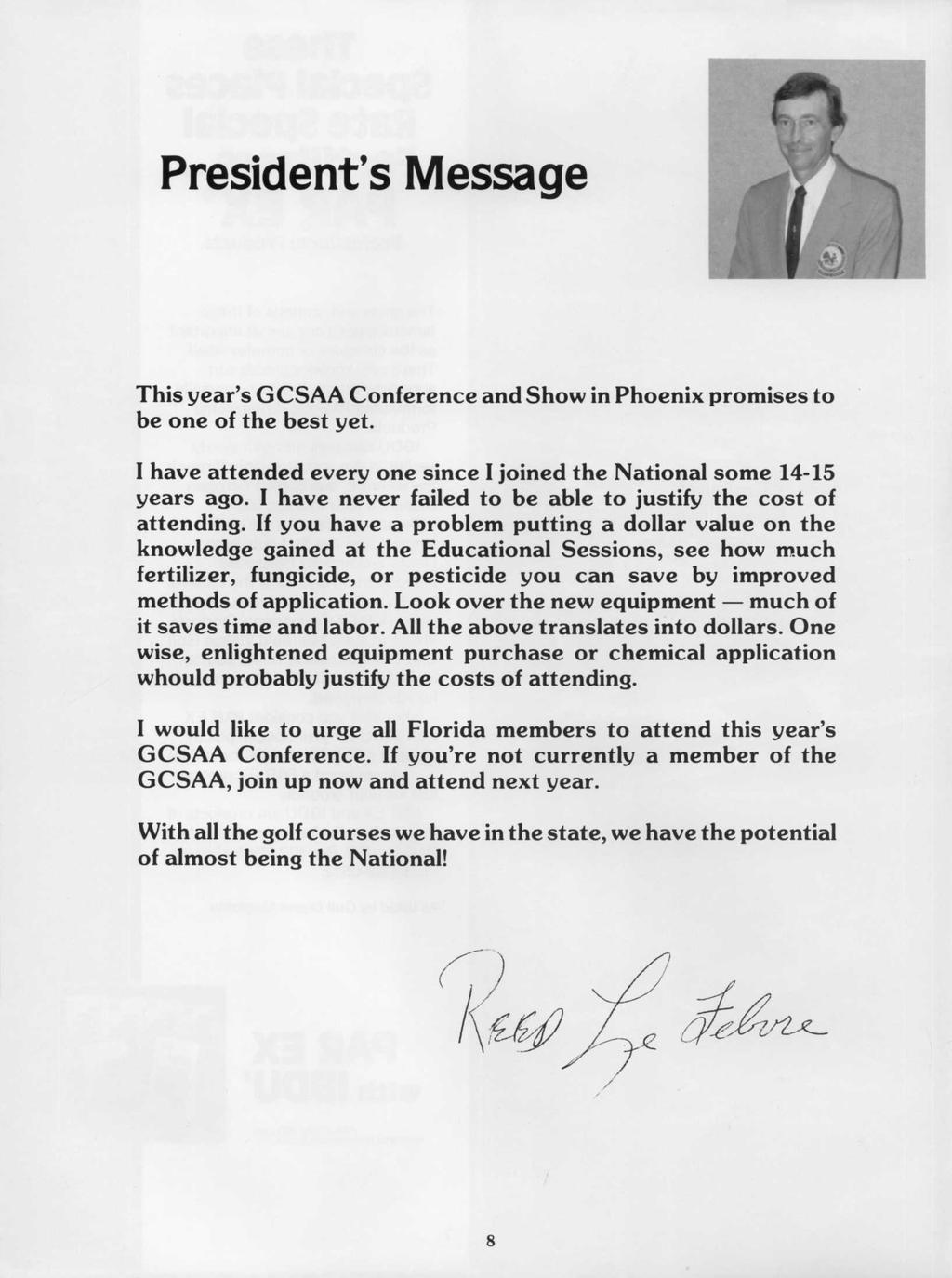 President's Message This year's GCSAA Conference and Show in Phoenix promises to be one of the best yet. I have attended every one since I joined the National some 14-15 years ago.