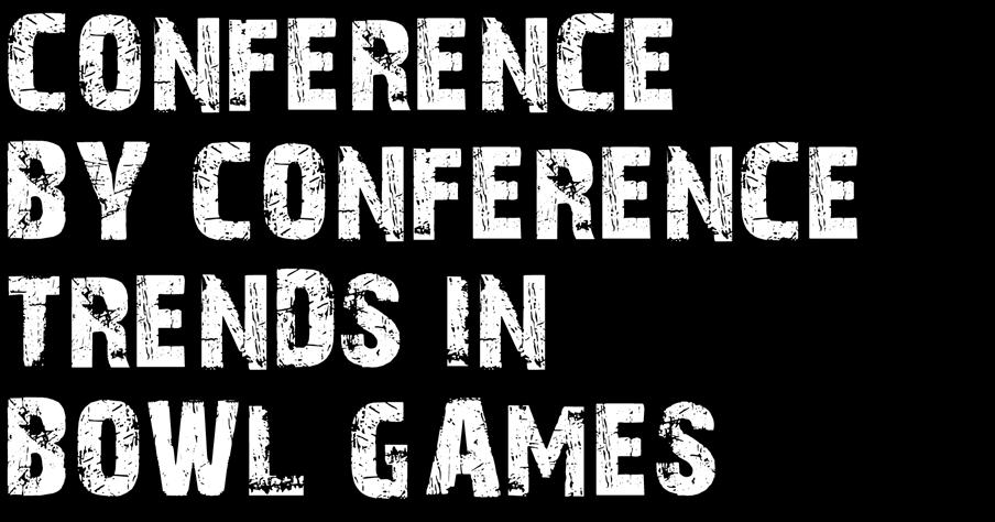 AUGUST 30 SEPTEMBER 3 14 CONFERENCE BY CONFERENCE TRENDS IN BOWL GAMES When it comes to bowl games, the simple fact remains that certain conferences generally match up well with others in certain