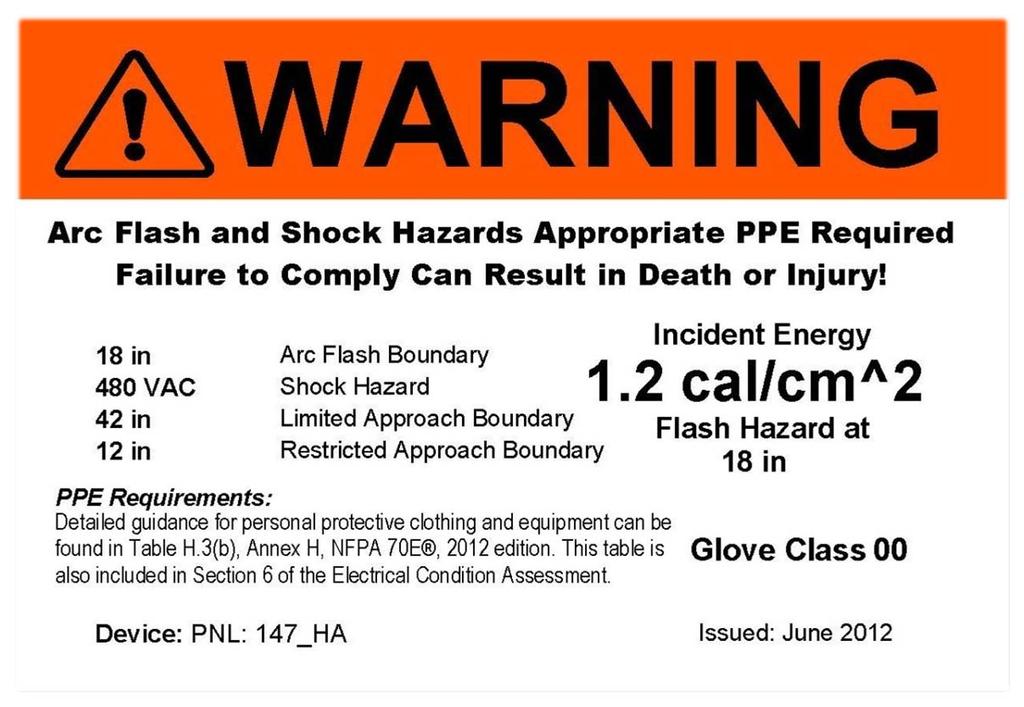 ARC FLASH HAZARD LABELS Header Color: Orange for incident energy values <40 cal/cm 2 Red for values 40 cal/cm 2 and greater PPE required, qualified person or continuously escorted unqualified person