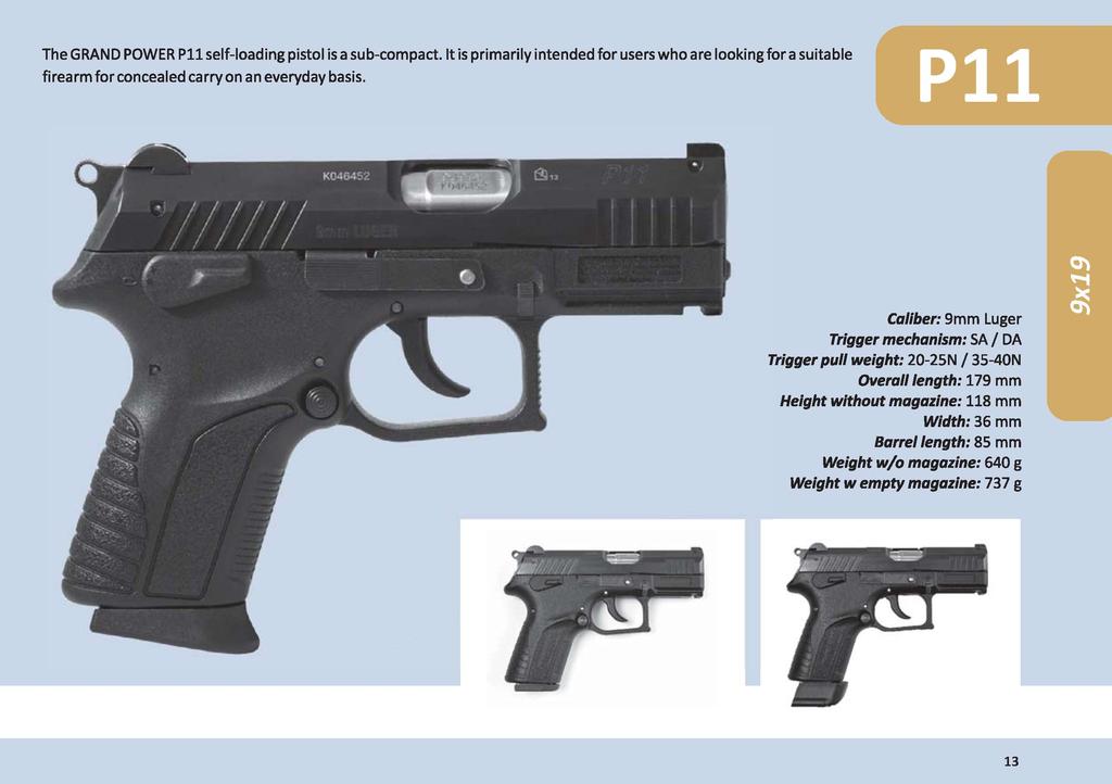 The GRAND POWER Pll self-loading pistol is a sub-compact. It is primarily intended for users who are looking for a suitable firearm for concealed carry on an everyday basis.