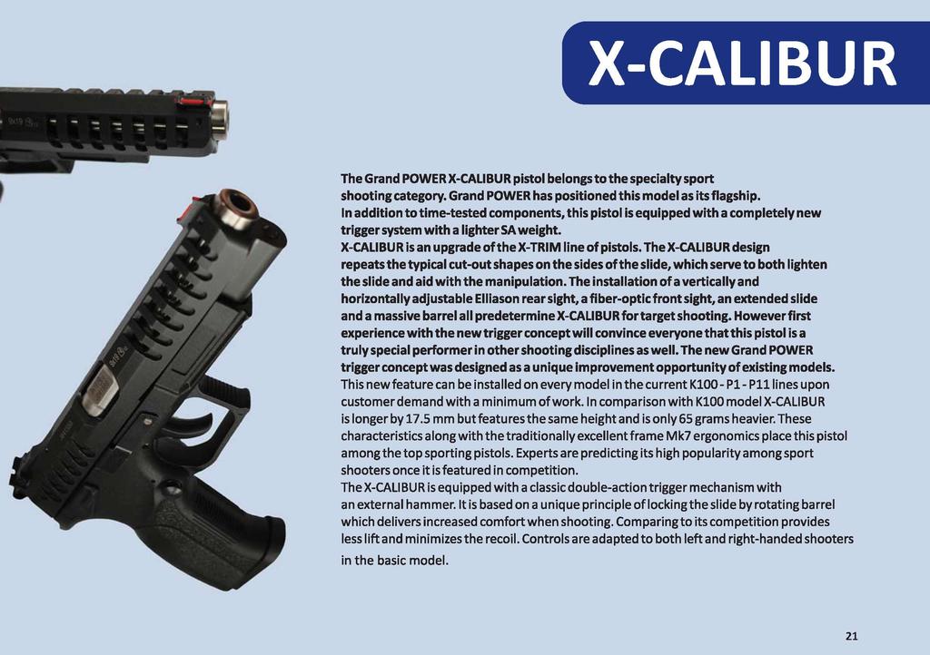 X-CALIBUR The Grand POWER X-CALIBUR pistol belongs to the specialty sport shooting category. Grand POWER has positioned this model as its flagship.