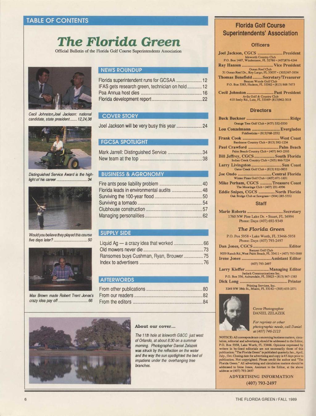 The Florida Green Official Bulletin of the Florida Golf Course Superintendents Association NEWS ROUNDUP Cecil Johnsion,Joel Jackson: national COVER STORY candidate, state president 12,24,36 Florida