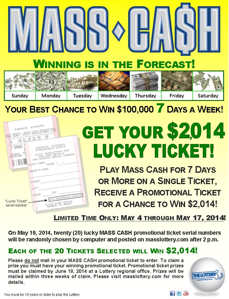 MASS CASH Lucky Ticket Promotion The Lottery will be offering a promotion to MASS CASH players in May that will provide chances to win an additional $2,014.