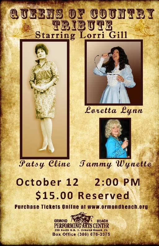 PAGE 8 QUEENS OF COUNTRY MUSIC The Queens of Country Music, a tribute to Patsy Cline, Loretta Lynn, and Tammy Wynette, starring Lorri Gill and The Notebenders Band is coming to the Ormond Beach