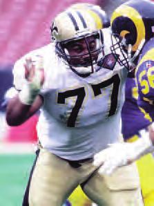 Willie Roaf, Class of 2012 Tackle 6-5, 300 Louisiana Tech 1993-2001 New Orleans Saints, 2002-05 Kansas City Chiefs Biographical Background Elected to the Pro Football Hall of Fame: February 4, 2012