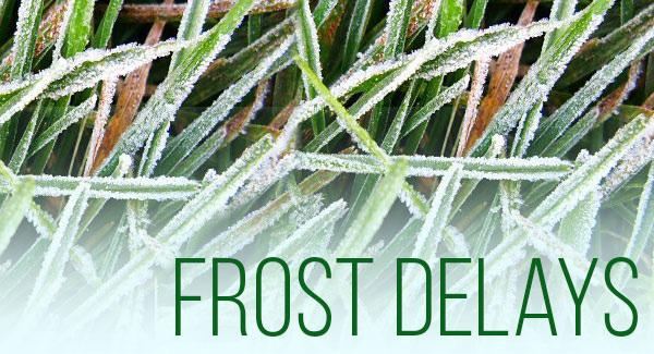 If you have a morning tee time and notice frost outside, please be aware that you may be under a frost delay. Call The Golf Shop to find out if and when a frost delay is under effect.