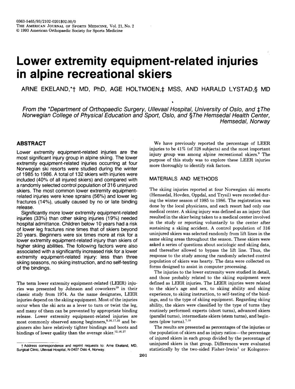 Lower extremity equipment-related injuries in alpine recreational skiers ARNE EKELAND,* MD, PhD, AGE HOLTMOEN, MSS, AND HARALD LYSTAD, MD From the *Department of Orthopaedic Surgery, Ullevaal