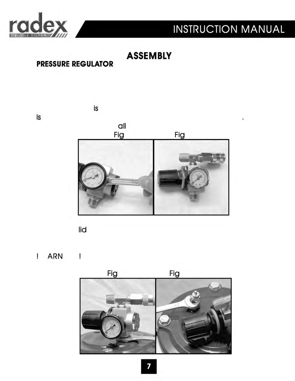 rod~~ ASSEMBLY PRESSURE REGULATOR To assemble the pressure regulator, thread the pressure gauge into the body (refer Fig 2.