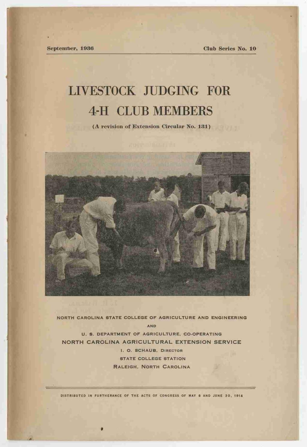 September, 1936. Club Series No. 10 LIVESTOCK JUDGING FOR 4-H CLUB MEMBERS (A revision of Extension Circular No. 131) NORTH CAROLINA STATE COLLEGE OF AGRICULTURE AND ENGINEERING AND U. 5.