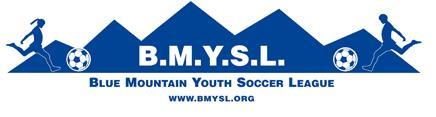 Article 1.0: Name BY-LAWS 1.1 The name of this association shall be the Blue Mountain Youth Soccer League, herein referred to as BMYSL. Article 2.0: Mission and Philosophy 2.