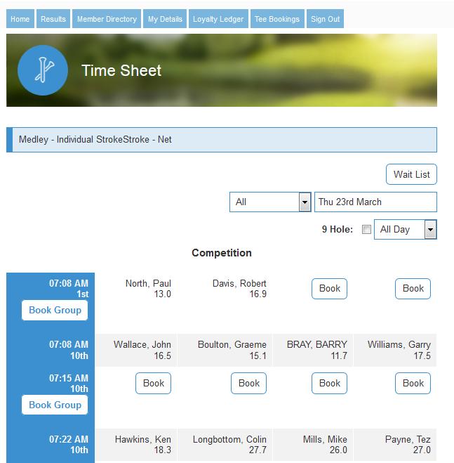 Tee Bookings The time sheet shows players currently booked. Press the Book button and your name will be immediately added to the time sheet.