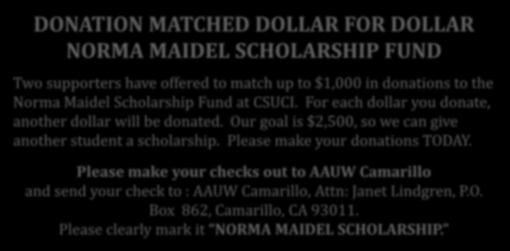 DONATION MATCHED DOLLAR FOR DOLLAR NORMA MAIDEL SCHOLARSHIP FUND Two supporters have offered to match up to $1,000 in donations to