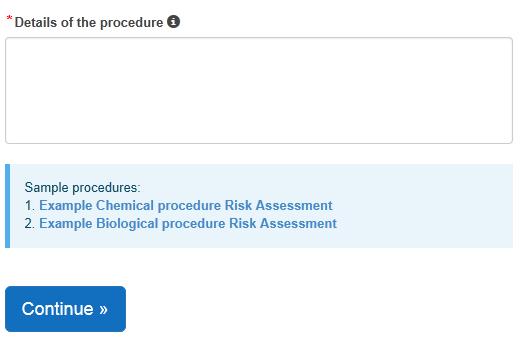 You will then be asked to complete the procedure. The procedure should include all chemicals and/or biological agents to be used in the complete procedure.