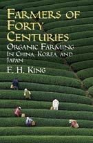 Farmers of Forty Centuries: Organic Farming in China, Korea, and Japan F.
