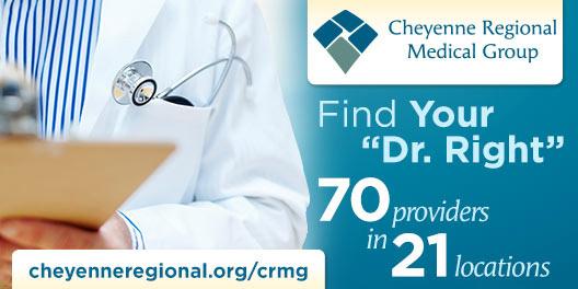 Cheyenne Regional Medical Group 6 Dr. Right Billboard Dr. Right- Primary Care July 3, 5, 13, 14, 17 and 19 Dr. Right- Specialty Care July 7, 8, 10, 12, 21, 24, 26 Find Your Dr.