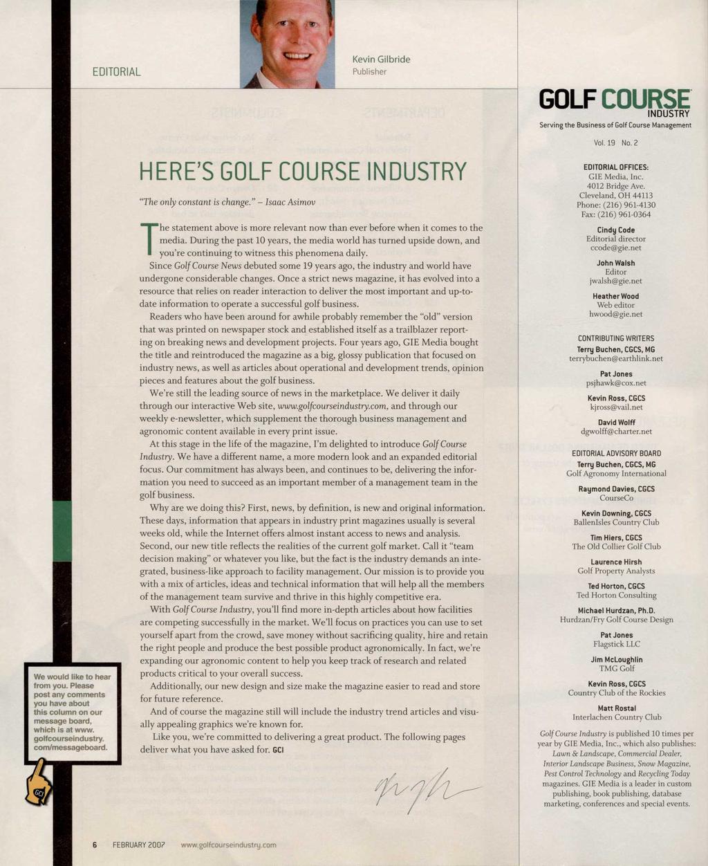 Kevin Gilbride Publisher GOLF COURSE INDUSTRY Serving the Business of Golf Course Management We would like to hear from you.