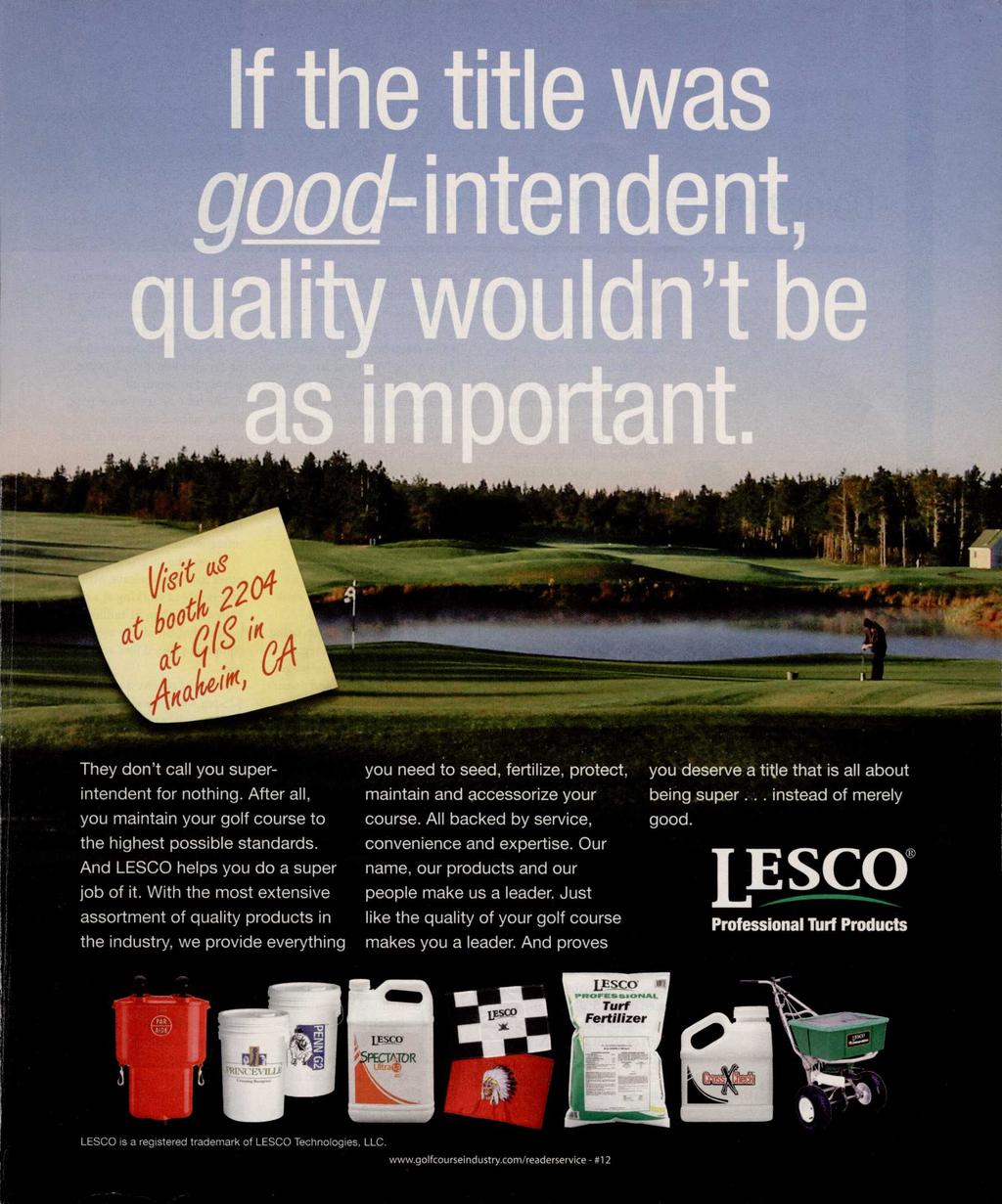 They don t call you superintendent for nothing. After all, you maintain your golf course to the highest possible standards. And LESCO helps you do a super job of it.