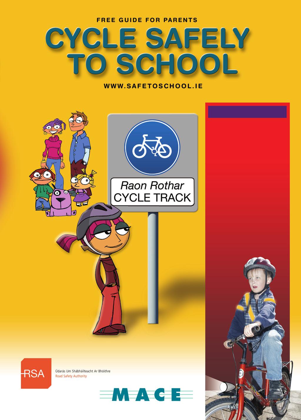 4168 M CYCLE PGUIDE A5 1/31/08 3:06 PM Page 3 Guide Contains: Cycling to School Safely Guide, for your children Safe Cross Code Parent Information FREE Safe to School Flashing Reflector