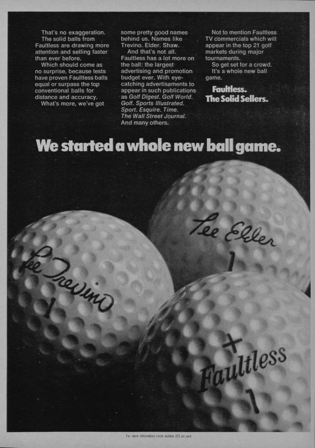 That's no exaggeration. The solid balls from Faultless are drawing more attention and selling faster than ever before.