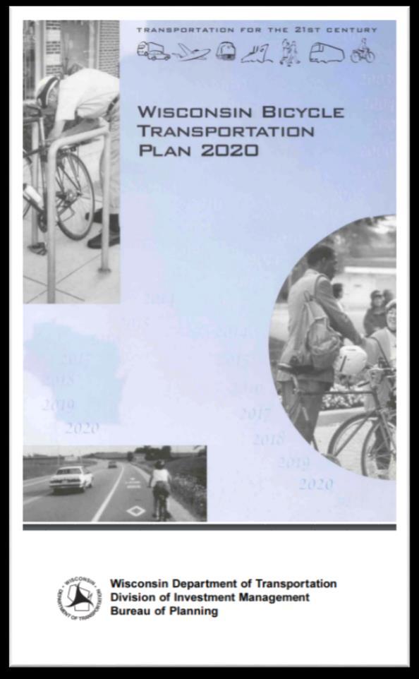 1998 WI Bicycle Transportation Plan Increase levels of bicycling throughout Wisconsin, doubling the number of trips made by bicycles by the year 2010 (with