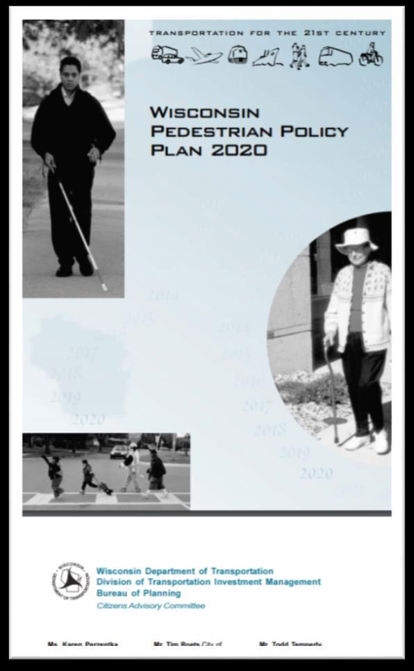 1999 Wisconsin Pedestrian Policy Plan Increase the number and improve the quality of walking in Wisconsin.