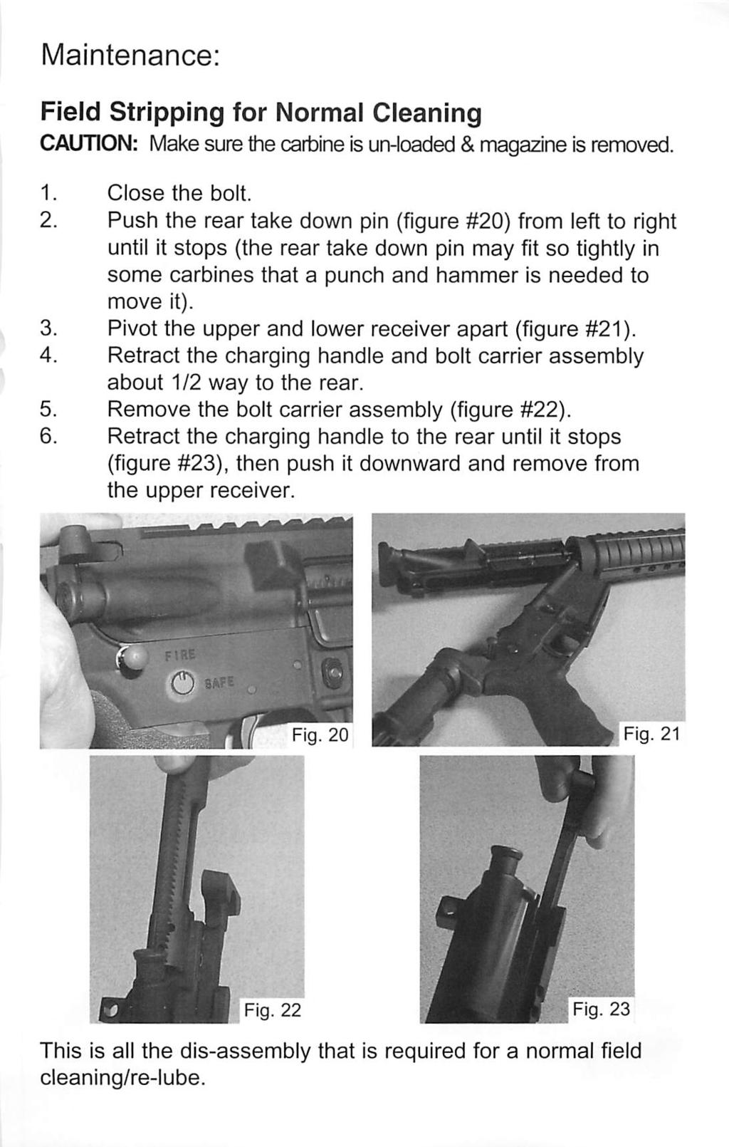 Maintenance: Field Stripping for Normal Cleaning CAUTION: Make sure the carbine is un-loaded &magazine is removed. Close the bolt.