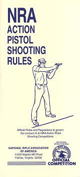 NRA ACTION PISTOL SHOOTING RULES REVISED JANUARY, 2010 NATIONAL RIFLE ASSOCIATION Official Rules for NRA Action Pistol Shooting Matches These rules establish uniform standards for NRA sanctioned