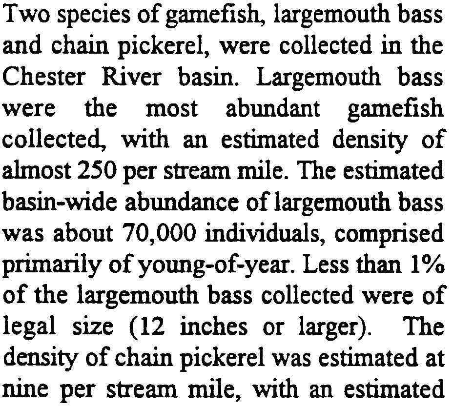 Eastern mud minnow basin-wide abundance of about 2,000 individuals. Only 2% of the chain pickerel were of leg a! size (14 inches or larger).