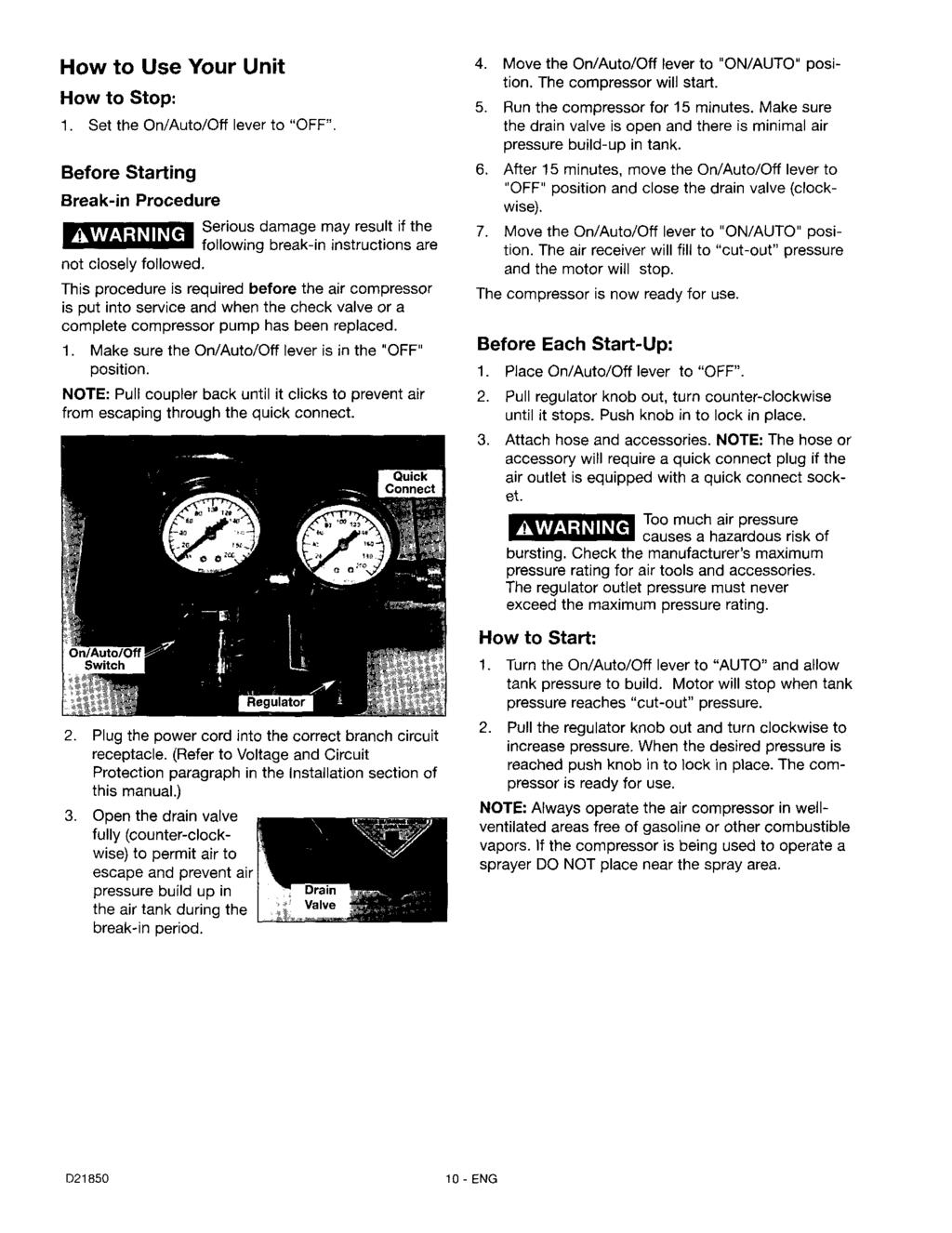 How to Use Your Unit How to Stop: 1. Set the On/Auto/Off lever to "OFF". Before Break-in Starting Procedure Serious damage may result if the following break-in instructions are not closely followed.