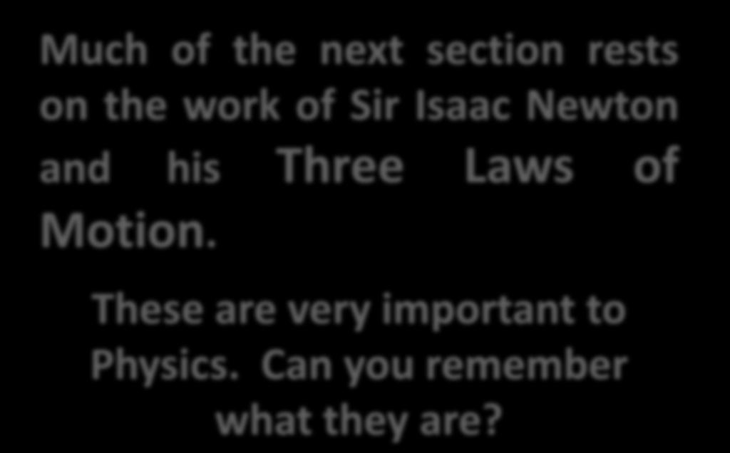 Newton and his Three Laws of Motion.