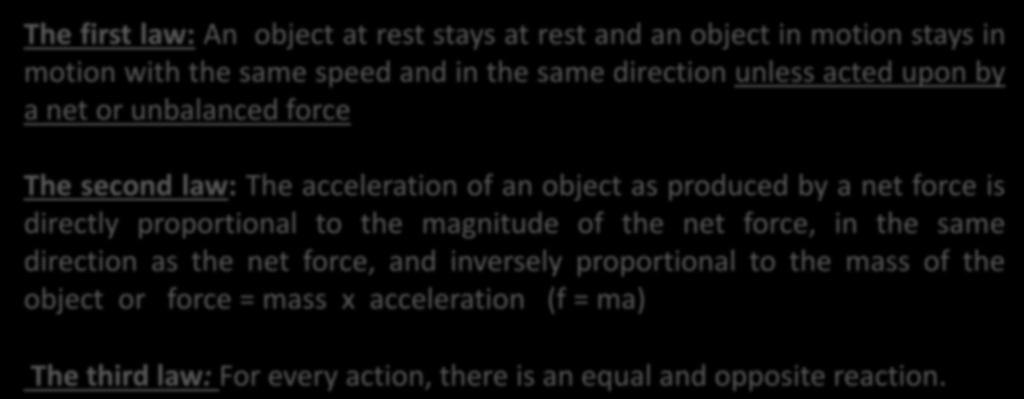 net or unbalanced force The second law: The acceleration of an object as produced by a net