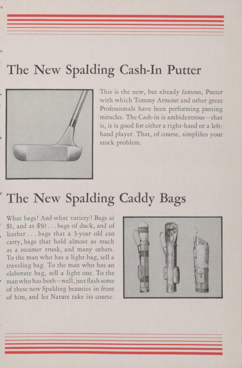 The New Spalding Cash-In Putter This is the new, but already famous, Putter with which Tommy Armour and other great Professionals have been performing putting miracles.