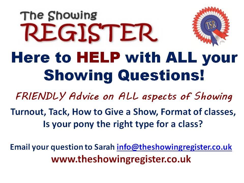SHOWING TRAINING CLASSES & The Showing Register Talent Spotting FORMAT: A chance to run through the format of the type of the class that you have entered (in-hand or ridden), familiarise your