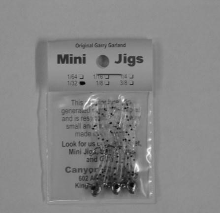 Page 46 To Order Call: 704-399-6889 704-399-4936 Canyon Plastic - Mini Jigs - 1/64 Original Garry Garland - 3 per Pack Black/Chartreuse 290693 12 Chartreuse 290696 12 Chartreuse /Silver Glitter